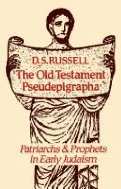 The Old Testament Pseudepigrapha: Patriarchs and Prophets in Early Judaism by D. S. Russell