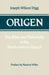 Origen: The Bible and Philosophy in the Third-Century Church by Joseph Wilson Trigg