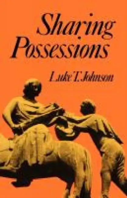 Sharing Possessions: Mandate and Symbol of Faith by Luke T. Johnson