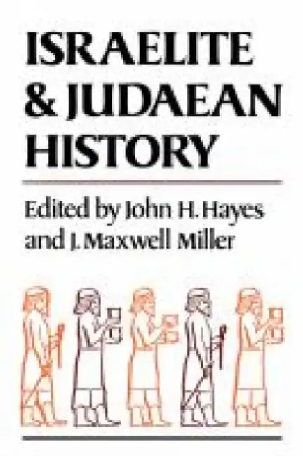 Israelite and Juaean History by John H. Hayes, J. Maxwell Miller