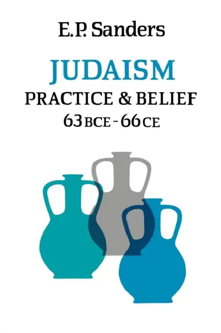 Judaism: Practice and Belief by Ed Sanders