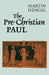 The Prechristian Paul by Martin Hengel