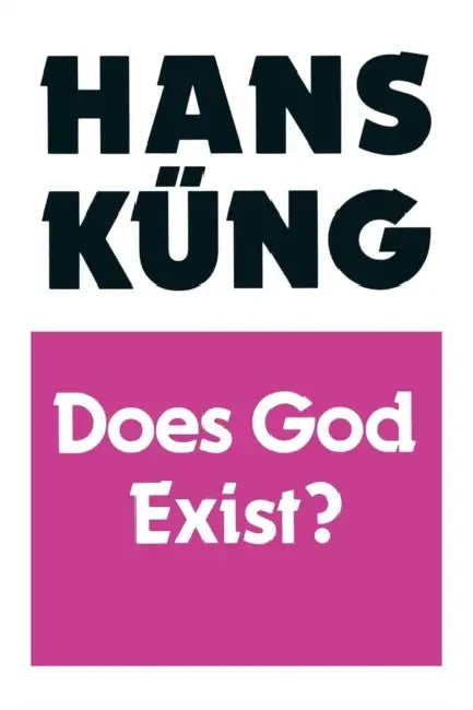 Does God Exist? by Hans Kueng