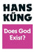 Does God Exist? by Hans Kueng