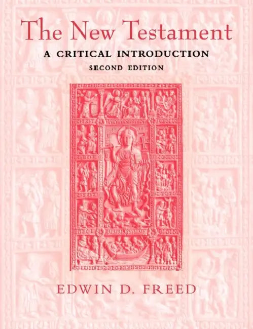 The New Testament: A Critical Introduction by Edwin D. Freed