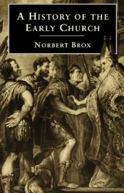 A History of the Early Church by Norbert Brox