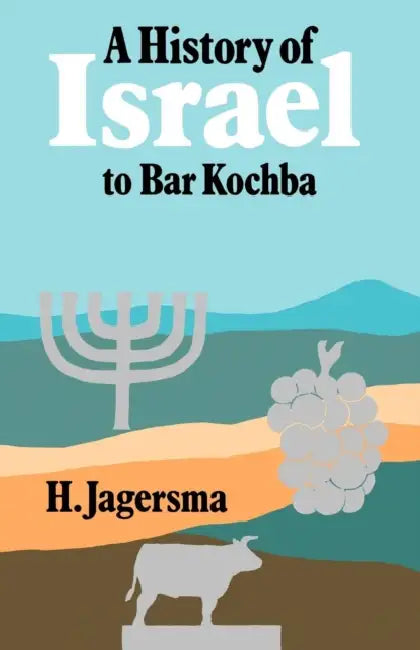 A History of Israel to Bar Kochba by H. Jagersma