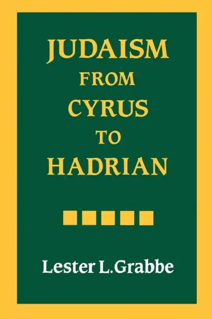 Judaism From Cyrus To Hadrian by Lester Grabbe