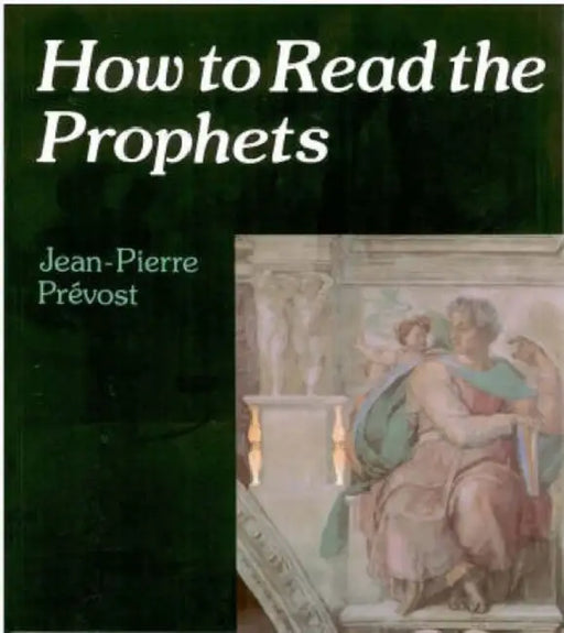 How to Read the Prophets by Jean-Pierre Prevost