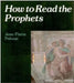 How to Read the Prophets by Jean-Pierre Prevost