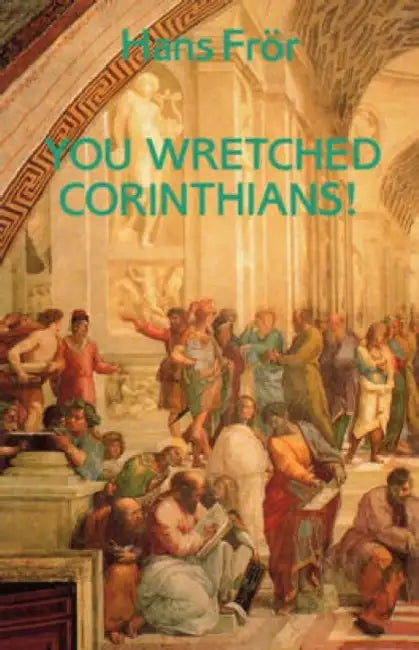 You Wretched Corinthians by Hans Fror