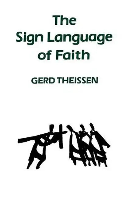 The Sign Language of Faith by Gerd Theissen