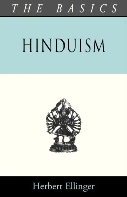 Hinduism - The Basics by Herbert Ellinger