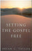 Setting the Gospel Free by Brian C. Taylor