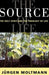The Source of Life: The Holy Spirit and the Theology of Life by Jurgen Moltmann