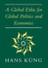 A Global Ethic for Global Politics and Economics by Hans Kueng, Hans Kung, John Bowden