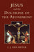 Jesus and the Doctrine of the Atonement by C. J. Den Heyer