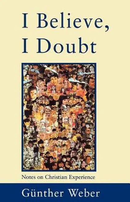I Believe, I Doubt by Gunther Weber