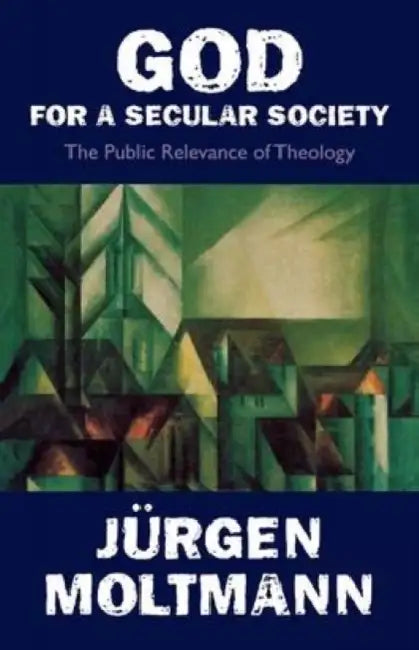 God for a Secular Society: The Public Relevance of Theology by Juergen Moltmann