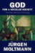 God for a Secular Society: The Public Relevance of Theology by Juergen Moltmann