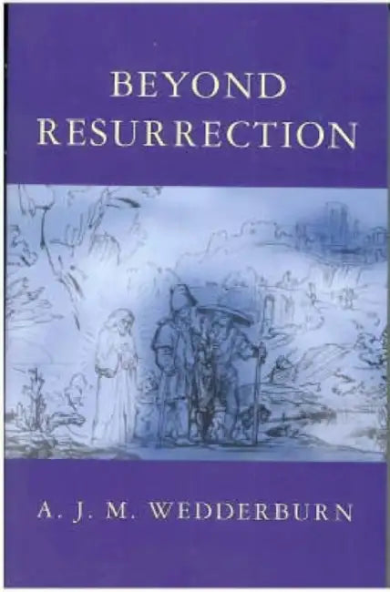 Beyond Resurrection by A. J. M. Wedderburn