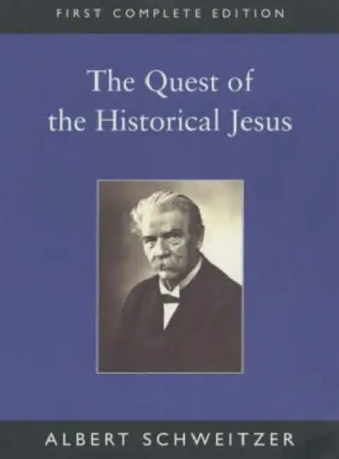 The Quest of the Historical Jesus by Albert Schweitzer, John Bowden, D. E. Nineham