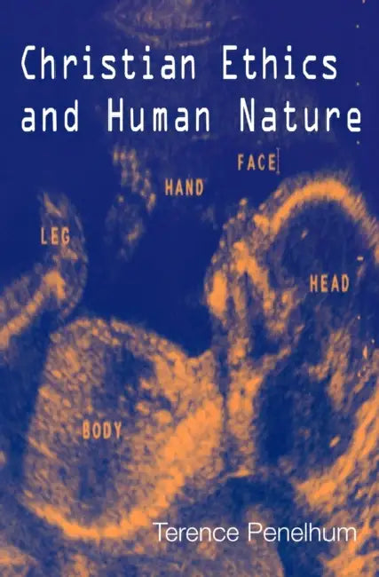 Christian Ethics and Human Nature by Terence Emeritus Penelhum