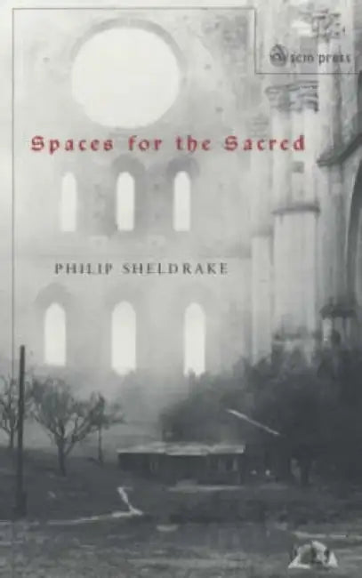 Spaces for the Sacred: Place, Memory and Identity by Philip Sheldrake