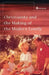 Christianity and the Making of the Modern Family by Javier (University of Manchester, UK) Garcia Oliva
