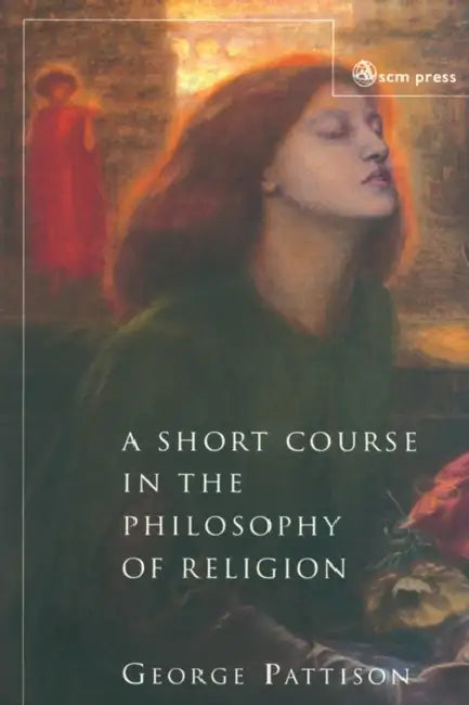 A Short Course in the Philosophy of Religion by George Pattison