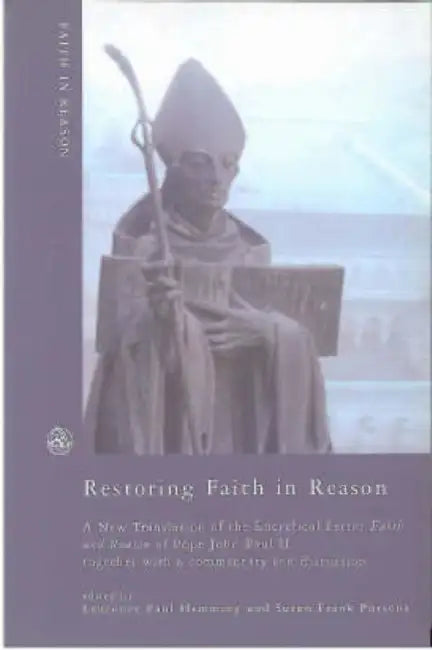 Restoring Faith in Reason: A New Translation of the Encyclical Letter of Pope John Paul II by Kailen Rosenberg