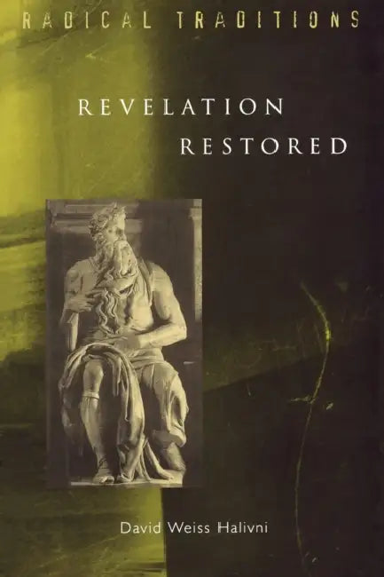 Revelation Restored by David Weiss Halivni