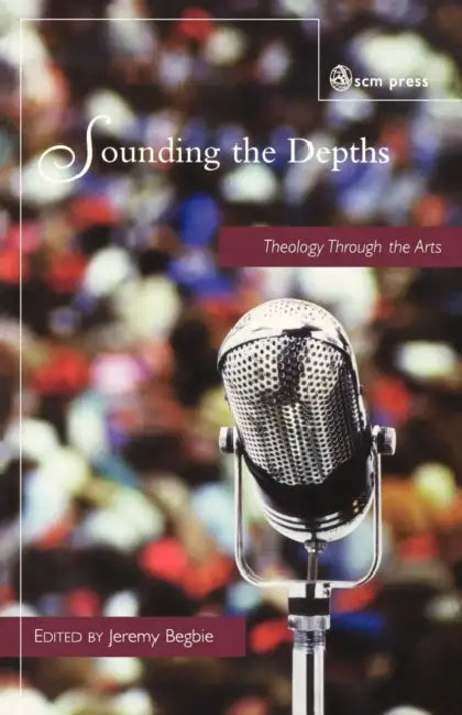 Sounding the Depths by Jeremy Begbie