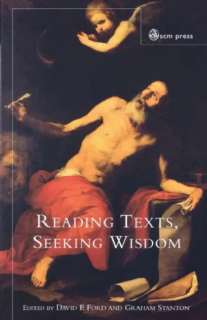 Reading Texts, Seeking Wisdom by David F. Ford, Graham Stanton