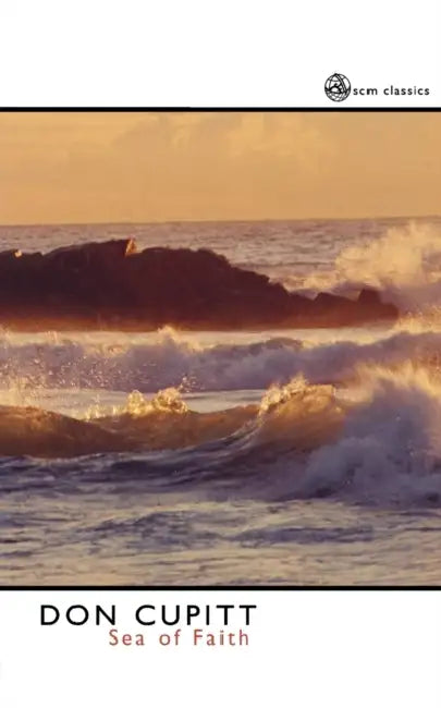 The Sea of Faith by Don Cupitt