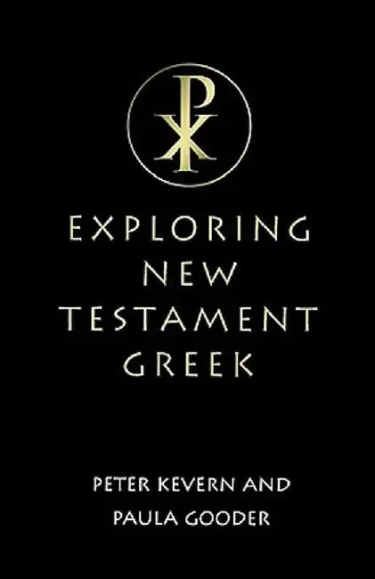 Exploring New Testament Greek: A Way in by Peter Kevern