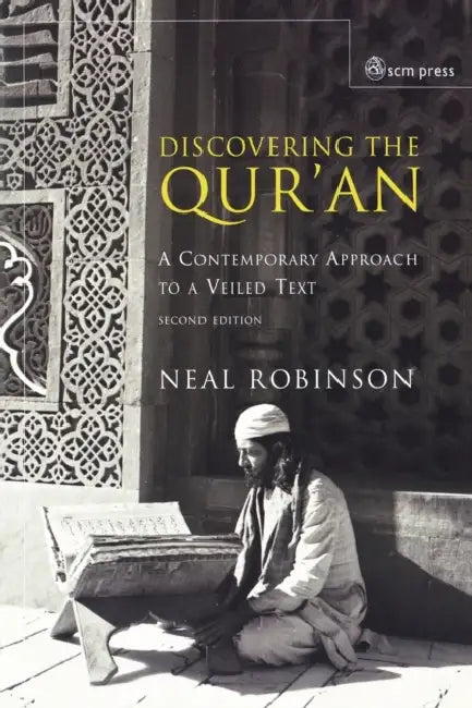 Discovering the Qur'an: A Contemporary Approach to a Veiled Text - 2nd Edition by Neal Robinson