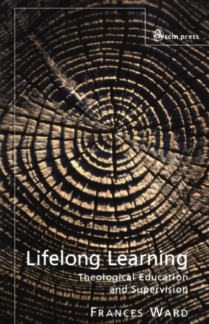 Lifelong Learning: Theological Education and Supervision by Frances Ward