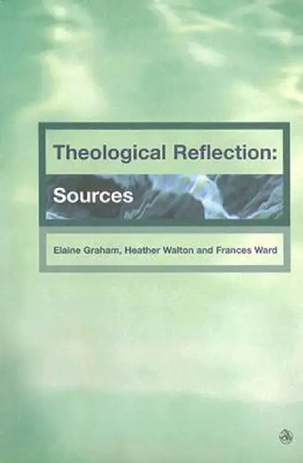 Theological Reflections: Sources by Elaine Graham