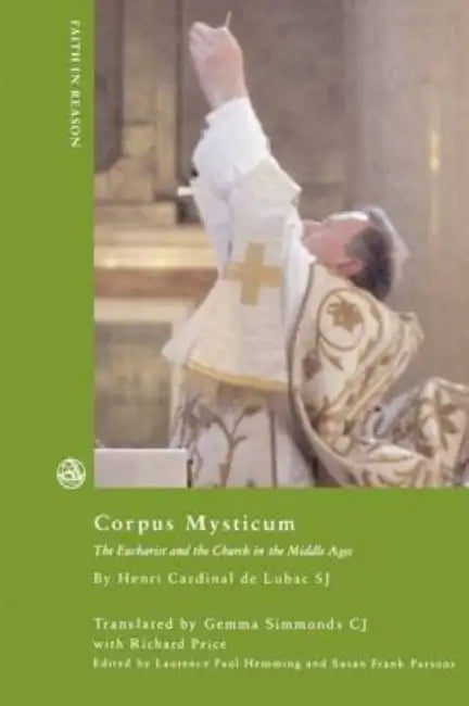 Corpus Mysticum: The Eucharist and the Church in the Middle Ages by Henri de Lubac, Lubac De, Gemma Simmonds