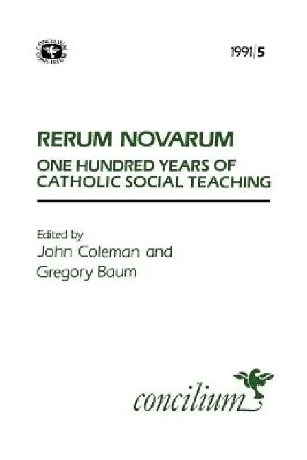 Concilium 1991/5: Rerum Novarum: One Hundred Years of Catholic Social Teaching by Gregory Baum, John A. Coleman