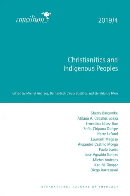 Christianities and Indigenous Peoples 2019/4 by Michel Andraos, Bernardeth Caero Bustillos, Geraldo de Mori