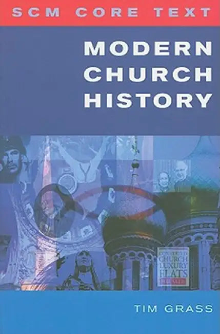 Scm Core Text: Modern Church History by Tim Grass