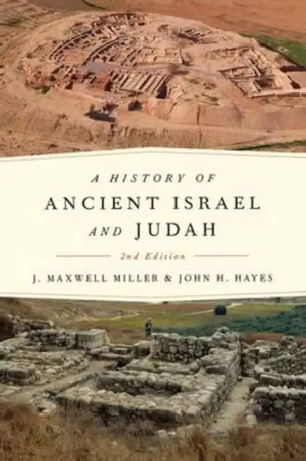 A History of Ancient Israel and Judah, Second Edition. by J. Maxwell Miller, John H. Hayes