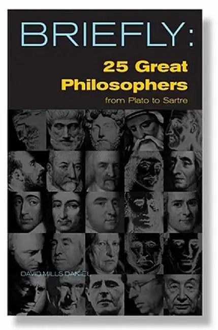 25 Great Philosophers from Plato to Sartre by David Mills Daniel