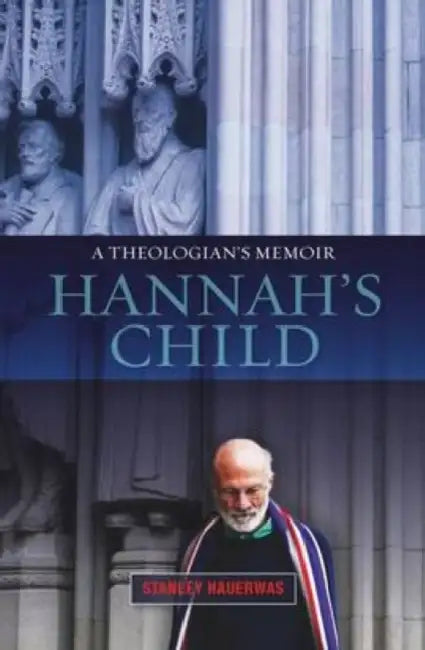 Hannahs Child by Stanley Hauerwas