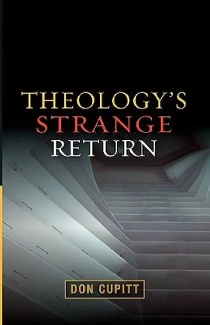 Theology's Strange Return by Don Cupitt