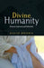 Divine Humanity: Kenosis Explored and Defended by Mac Goddard