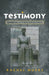 Testimony: Quakerism and Theological Ethics by Rachel Muers