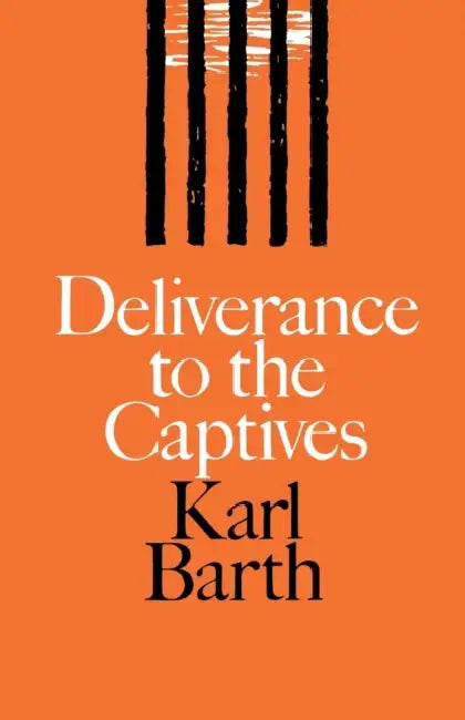 Deliverance to the Captives by Karl Barth